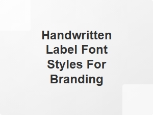 Handwritten Label Font Styles for Branding