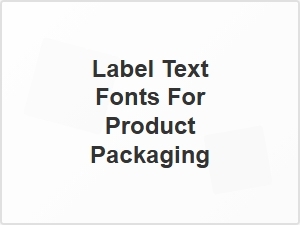 Label Text Fonts for Product Packaging
