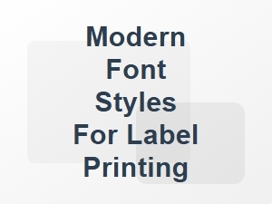 Modern Font Styles for Label Printing